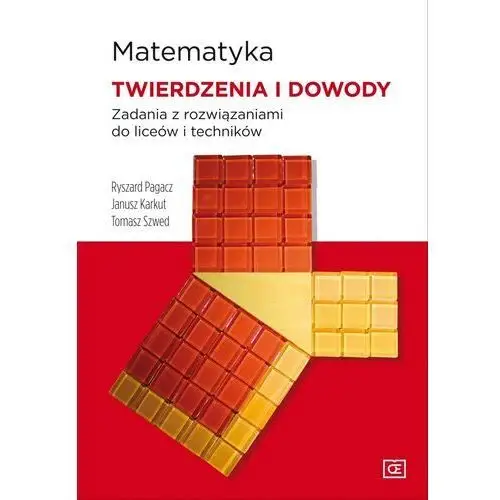 Pagacz ryszard, karkut janusz, szwed tomasz Matematyka lo twierdzenia i dowody oe - ryszard pagacz, janusz karkut, tomasz szwed