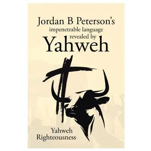 Jordan b peterson's impenetrable language revealed by yahweh Page publishing, inc