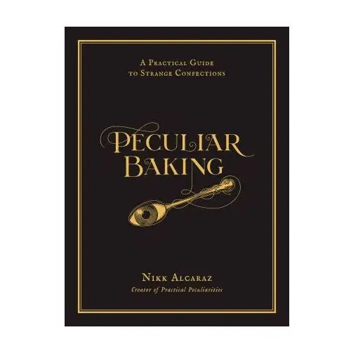 Peculiar Baking: A Practical Guide to Dark Confections