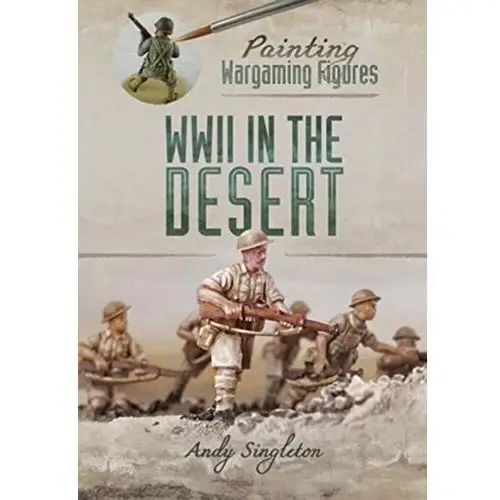 Painting Wargaming Figures: WWII in the Desert