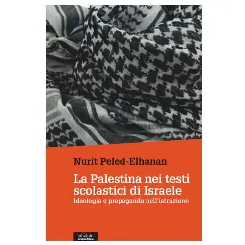 Palestina nei testi scolastici di israele. ideologia e propaganda nell'istruzione Ega-edizioni gruppo abele