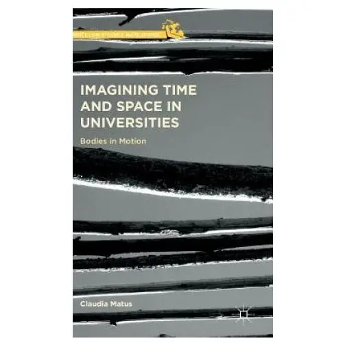 Palgrave macmillan Imagining time and space in universities