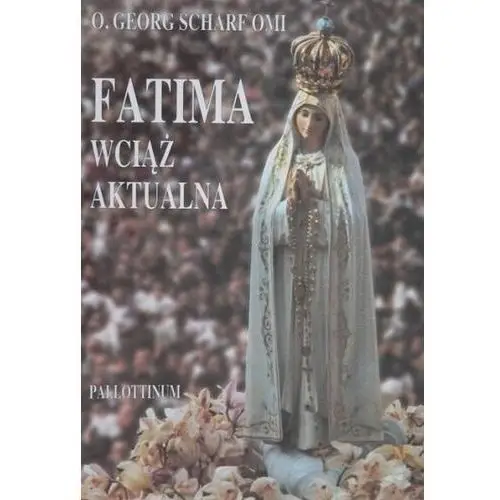 Fatima wciąż aktualna Pallottinum
