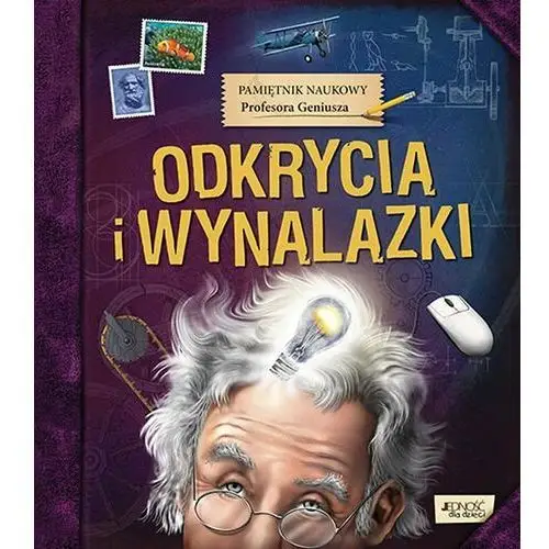 Pamiętnik naukowy Profesora Geniusza. Odkrycia i wynalazki