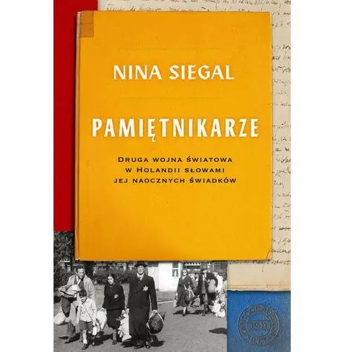 Pamiętnikarze. Druga wojna światowa w Holandii słowami jej naocznych świadków