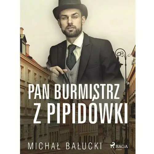 Pan Burmistrz z Pipidówki