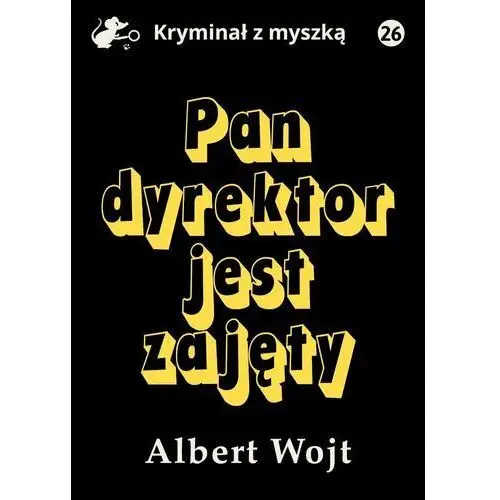 Pan dyrektor jest zajęty. Kryminał z myszką. Tom 26