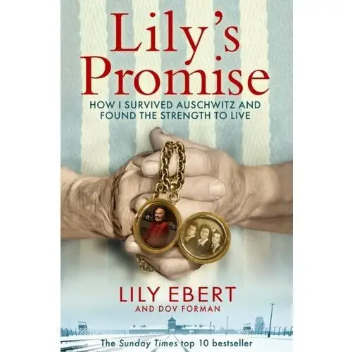 Lilys Promise: How I Survived Auschwitz and Found the Strength to Live