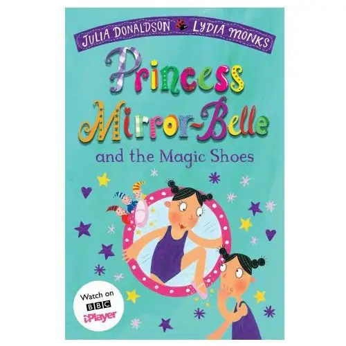 Pan macmillan Princess mirror-belle and the magic shoes