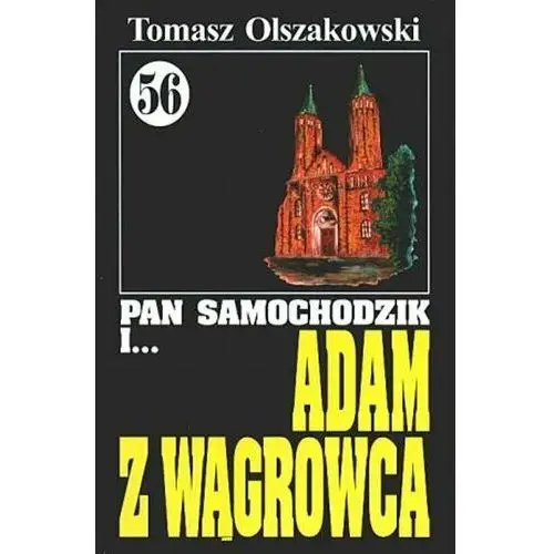 Pan Samochodzik i... Adam z Wągrowca. Tom 56