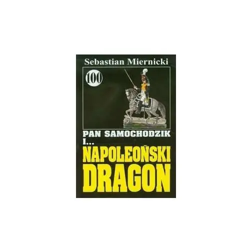 Pan Samochodzik i... Napoleoński dragon. Tom 100