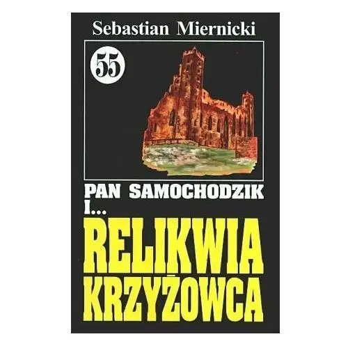 Pan Samochodzik i... Relikwia Krzyżowca. Tom 55