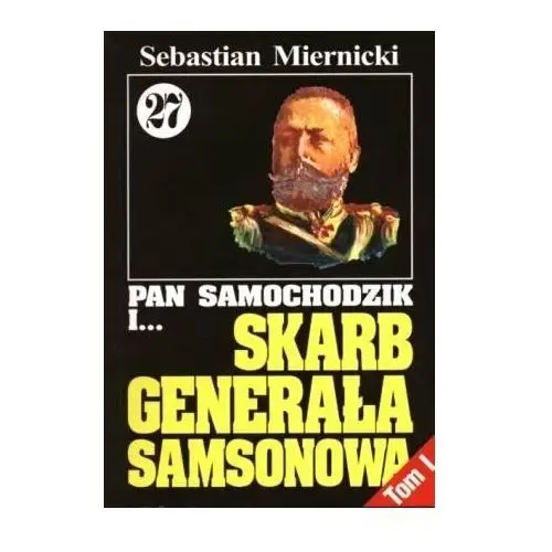 Pan Samochodzik i... Skarb Generała Samsonowa. Tom 27. Część 1