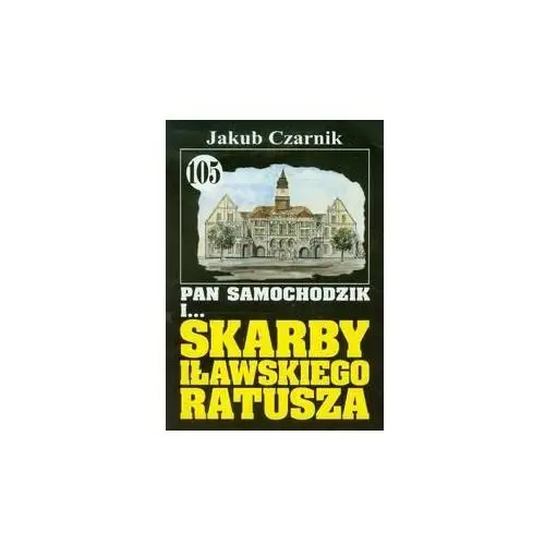 Pan Samochodzik i... Skarby iławskiego ratusza. Tom 105