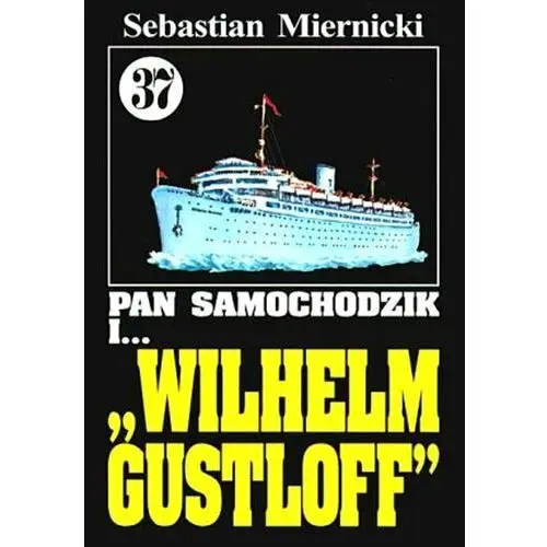 Pan Samochodzik i... 'Wilhelm Gustloff'. Tom 37