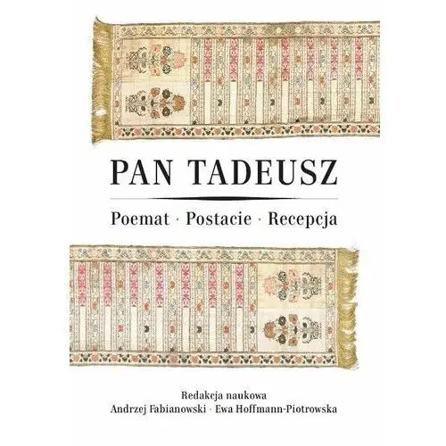 Pan Tadeusz. Poemat, postacie, recepcja