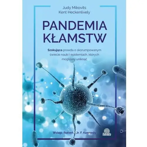 Pandemia kłamstw. szokująca prawda o skorumpowanym świecie nauki i epidemiach, których mogliśmy uniknąć