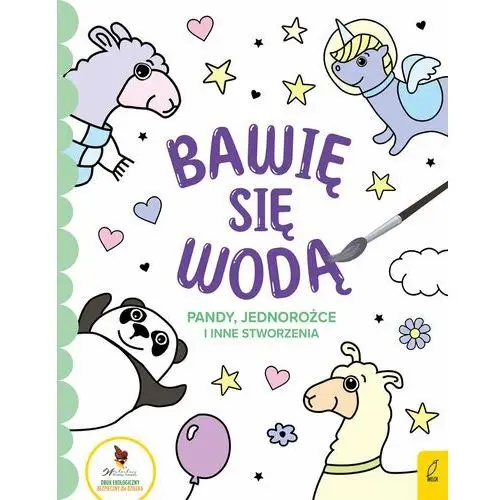 Pandy, jednorożce i inne stworzenia. Bawię się wodą