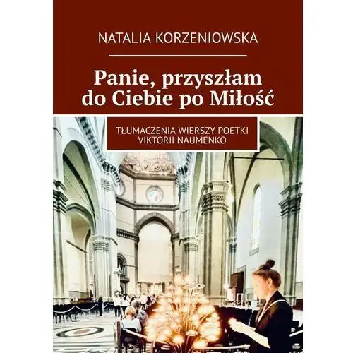 Panie, przyszłam do ciebie po miłość