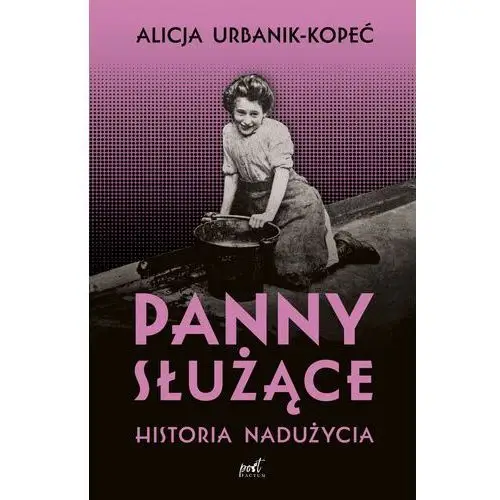 Panny służące. Historia nadużycia