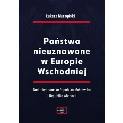 Państwa nieuznawane w Europie Wschodniej. Naddniestrzańska Republika Mołdawska i Republika Abchazji