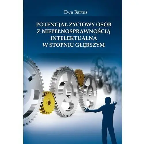 Państwowa wyższa szkoła zawodowa w płocku Potencjał życiowy osób z niepełnosprawnością intelektualną w stopniu głębszym