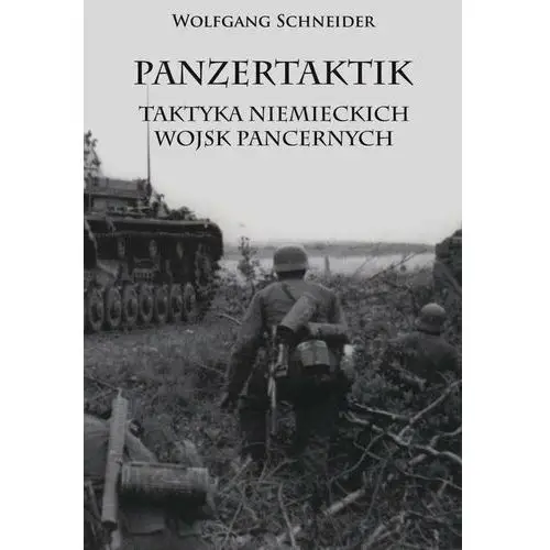 Panzertaktik. Taktyka niemieckich wojsk pancernych