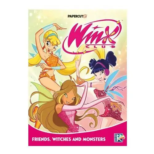 Winx club vol. 2: friends, monsters, and witches! Papercutz