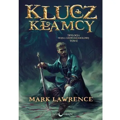 Klucz kłamcy. wojna czerwonej królowej - mark lawrence Papierowy księżyc