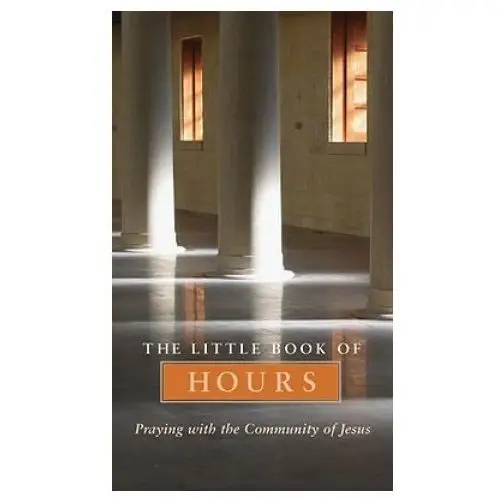 Paraclete press Little book of hours: praying with community of jesus - revised edition