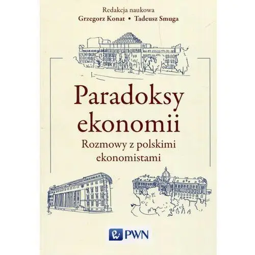 Paradoksy ekonomii. Rozmowy z polskimi ekonomistami