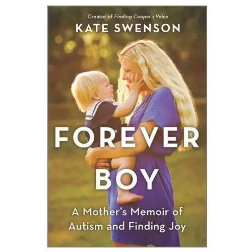 Forever Boy: A Mother's Memoir of Autism and Finding Joy