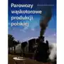 Parowozy wąskotorowe produkcji polskiej - Bogdan Pokropiński Sklep on-line