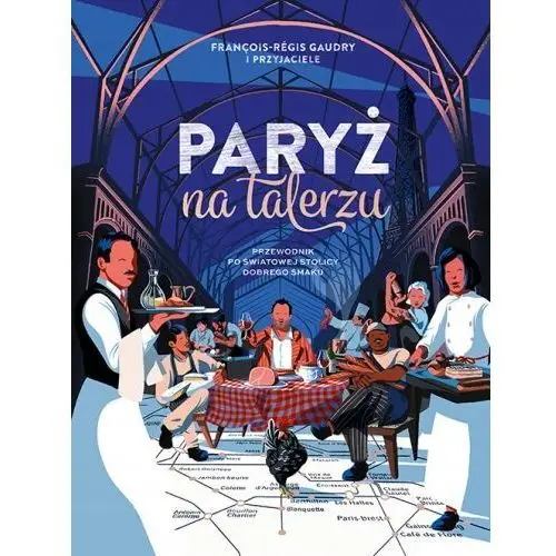 Paryż na talerzu Francois-Regis Gaudry