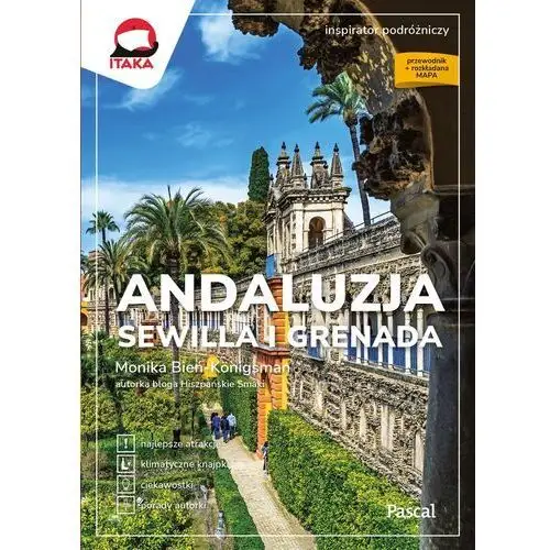 Andaluzja, Sewilla i Grenada. Inspirator podróżniczy