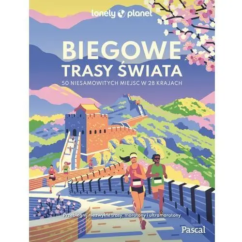 Biegowe trasy świata. 50 niesamowitych miejsc w 28 krajach Pascal