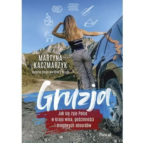 Gruzja. jak się żyje polce w kraju wina, gościnności i drogowych absurdów - martyna kaczmarzyk - książka Pascal