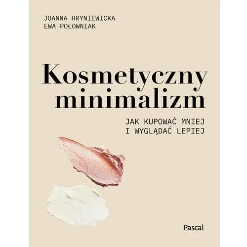 Kosmetyczny minimalizm. jak kupować mniej... Pascal