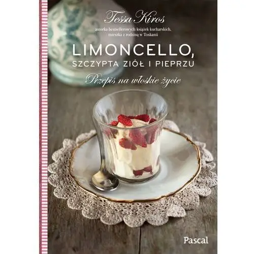 Limoncello, szczypta ziół i pieprzu. przepis na włoskie życie Pascal