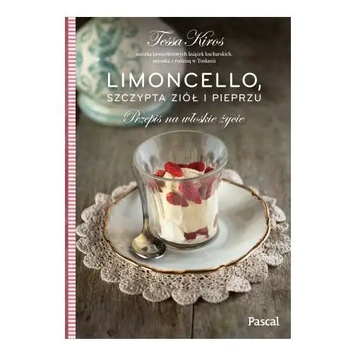 Pascal Limoncello, szczypta ziół i pieprzu. przepis na włoskie życie