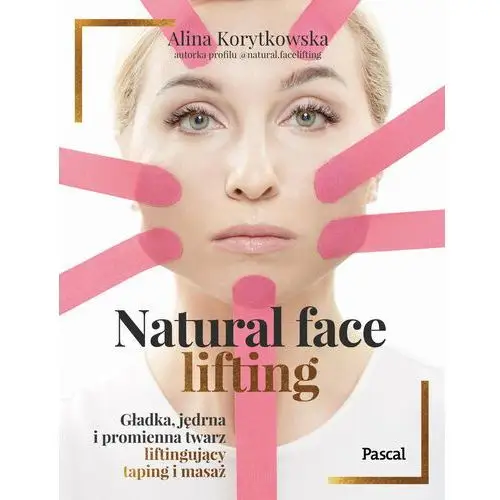 Natural face lifting. Gładka, jędrna i promienna twarz. Liftingujący taping i masaż