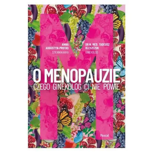 O Menopauzie. Czego ginekolog Ci nie powie
