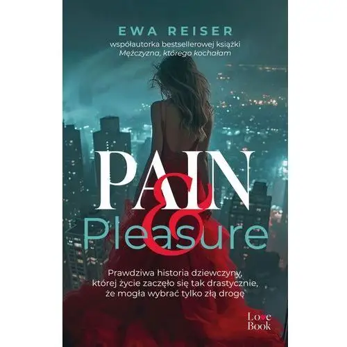 Pain&pleasure. prawdziwa historia dziewczyny, której życie zaczęło się tak drastycznie, że mogła wybrać tylko złą drogę Pascal