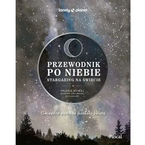 Przewodnik po niebie. stargazing na świecie. lonely planet Pascal