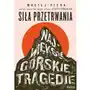 Siła przetrwania. największe górskie tragedie Sklep on-line