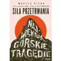 Siła przetrwania. największe górskie tragedie Pascal Sklep on-line