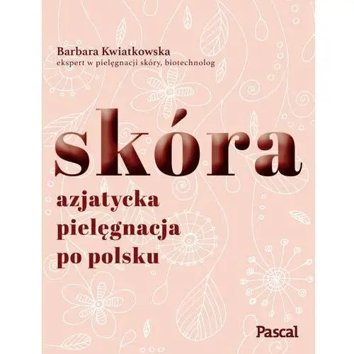 Pascal Skóra. azjatycka pielęgnacja po polsku