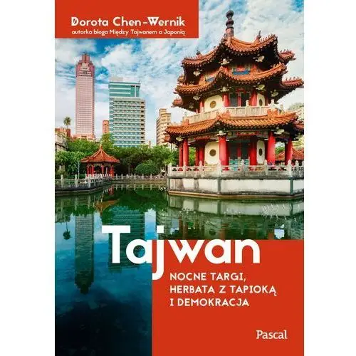 Tajwan. nocne targi, herbata z tapioką i demokracja Pascal