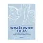 Pascal Wrażliwiec to ja. jak radzić sobie w życiu, będąc wysoko wrażliwą osobą Sklep on-line