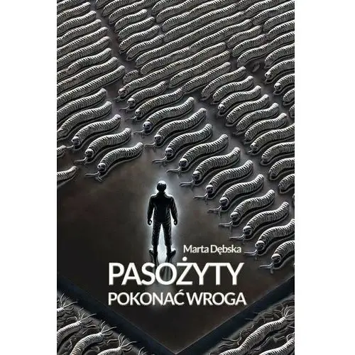 Pasożyty. Pokonać wroga